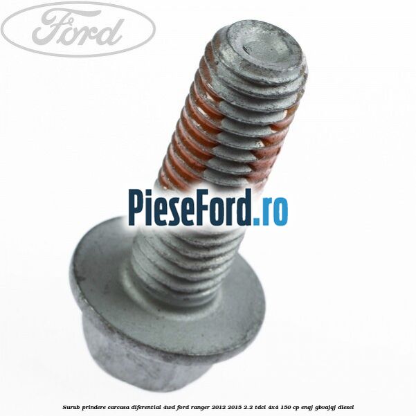 Surub prindere carcasa diferential 4WD Ford Ranger 2012-2015 2.2 TDCi 4x4 150 cp ENQJ, GBVAJQJ diesel