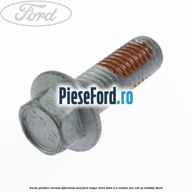 Surub prindere carcasa diferential 4WD Ford Ranger 2019-2022 2.0 EcoBlue 4x4 130 cp T20DD0J diesel