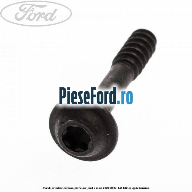 Surub prindere carcasa filtru aer Ford C-Max 2007-2011 1.8 122 cp QQDC benzina