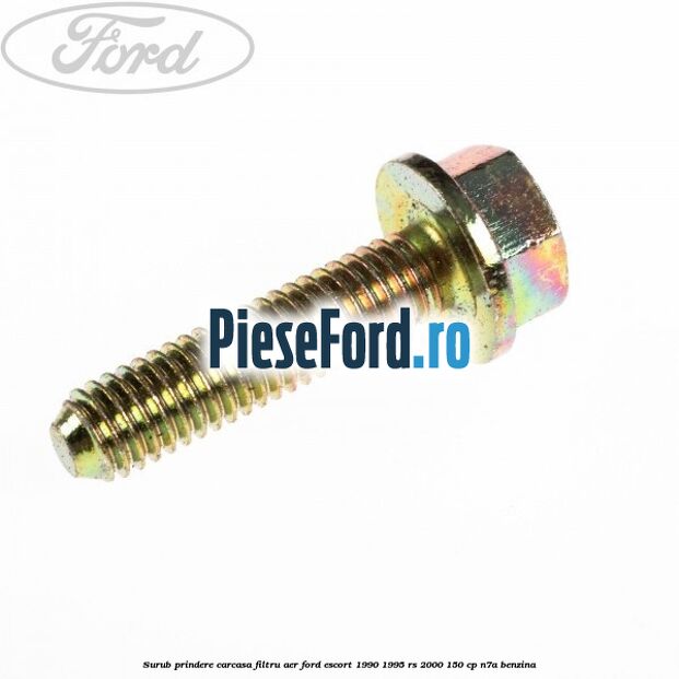 Surub prindere carcasa filtru aer Ford Escort 1990-1995 RS 2000 150 cp Surub prindere carcasa filtru aer Ford Escort 1990-1995 RS 2000 150 cp N7A benzina