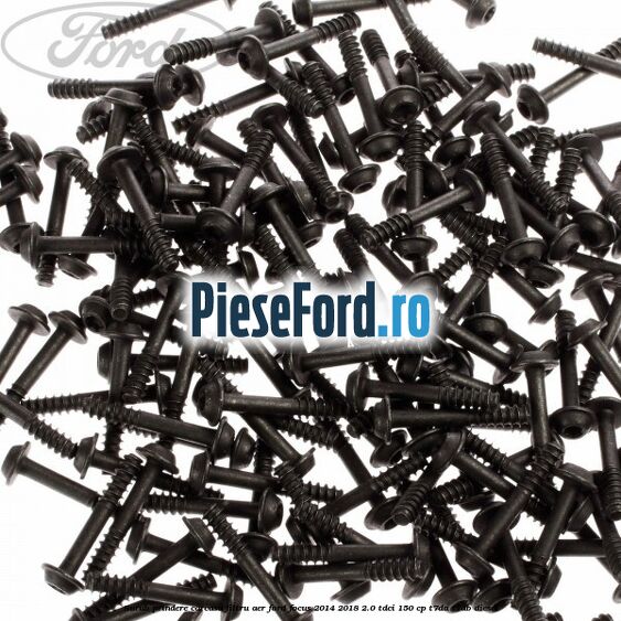 Surub prindere carcasa filtru aer Ford Focus 2014-2018 2.0 TDCi 150 cp Surub prindere carcasa filtru aer Ford Focus 2014-2018 2.0 TDCi 150 cp T7DA, T7DB diesel
