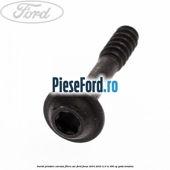 Surub prindere carcasa filtru aer Ford Focus 2014-2018 2.3 RS 350 cp YVDA benzina