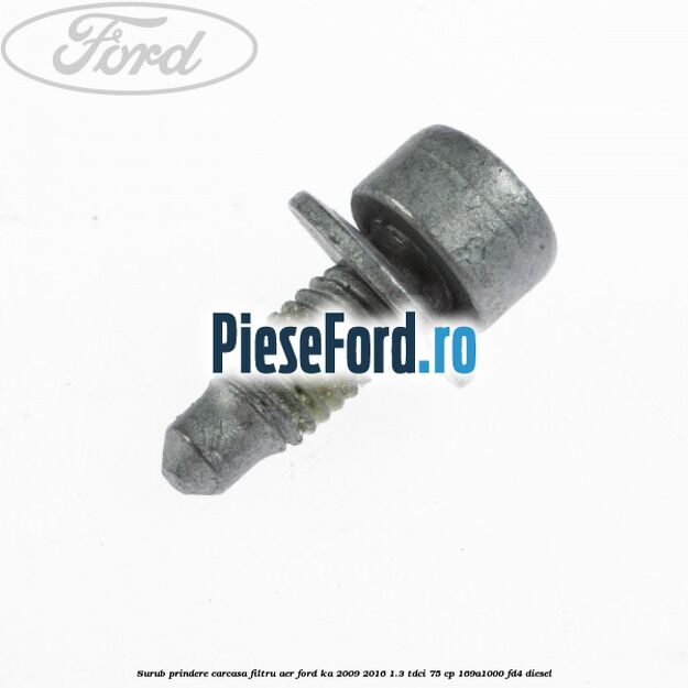 Surub prindere carcasa filtru aer Ford Ka 2009-2016 1.3 TDCi 75 cp 169A1000, FD4 diesel