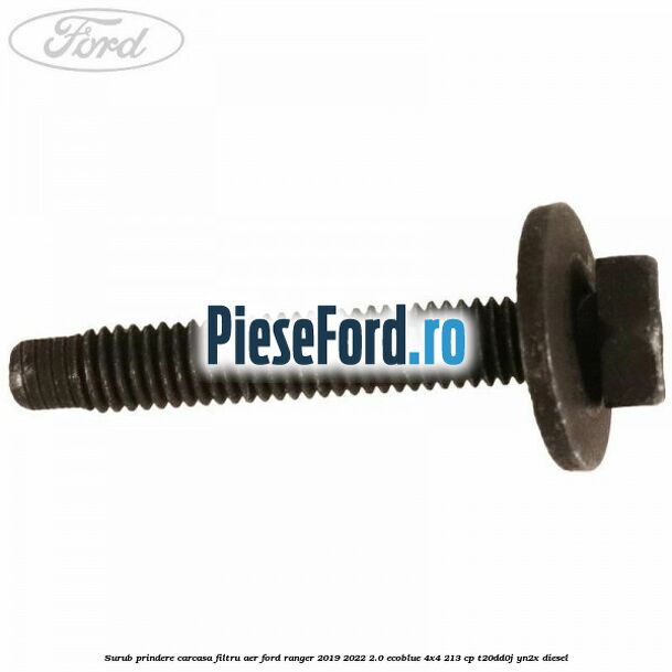 Surub prindere carcasa filtru aer Ford Ranger 2019-2022 2.0 EcoBlue 4x4 213 cp T20DD0J, YN2X diesel