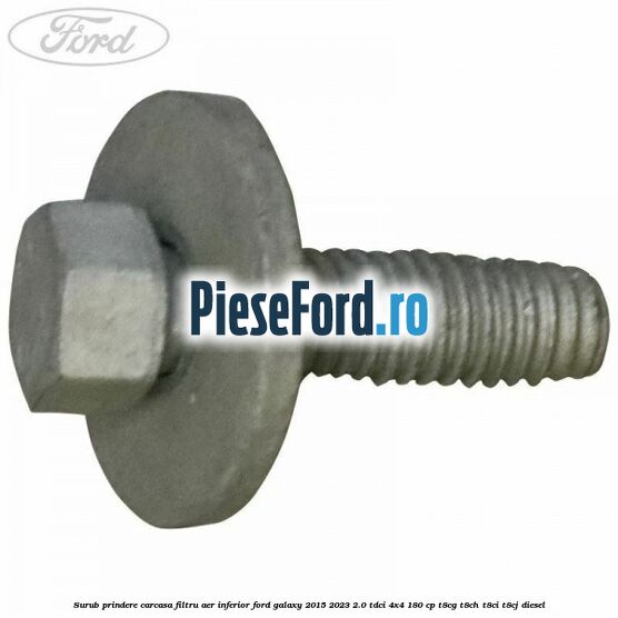 Surub prindere carcasa filtru aer inferior Ford Galaxy 2015-2023 2.0 TDCi 4x4 180 cp T8CG, T8CH, T8CI, T8CJ diesel