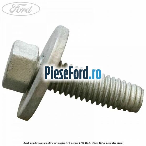 Surub prindere carcasa filtru aer inferior Ford Mondeo 2014-2018 1.6 TDCi 115 cp NGCA, U3CA diesel