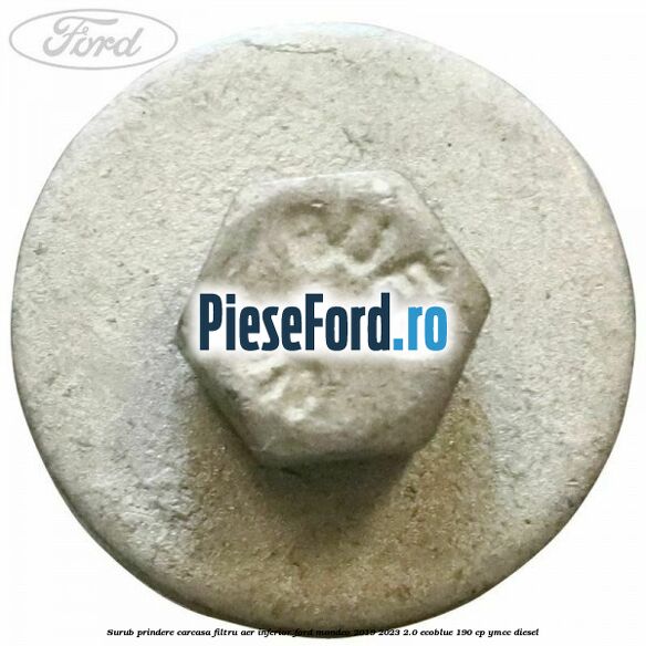 Surub prindere carcasa filtru aer inferior Ford Mondeo 2019-2023 2.0 EcoBlue 190 cp YMCC diesel