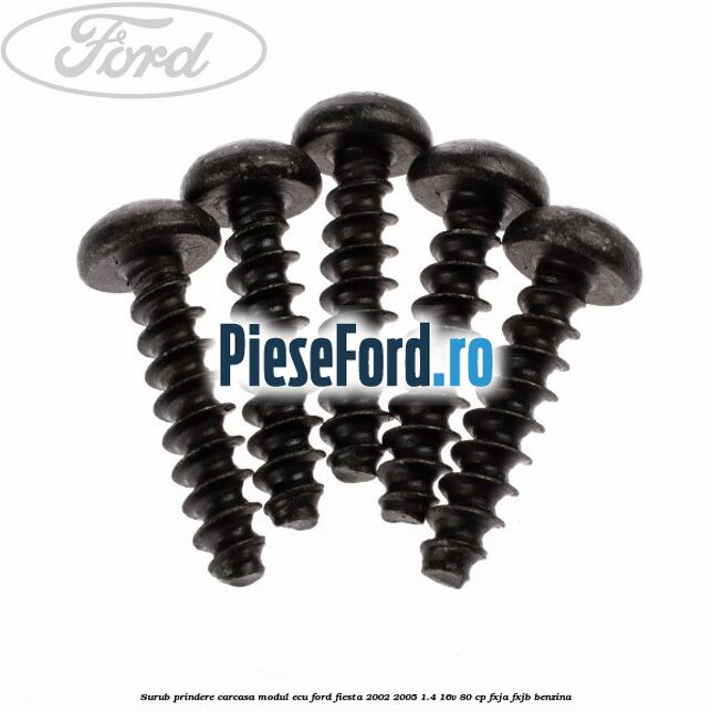 Surub prindere carcasa modul ECU Ford Fiesta 2002-2005 1.4 16V 80 cp FXJA, FXJB benzina