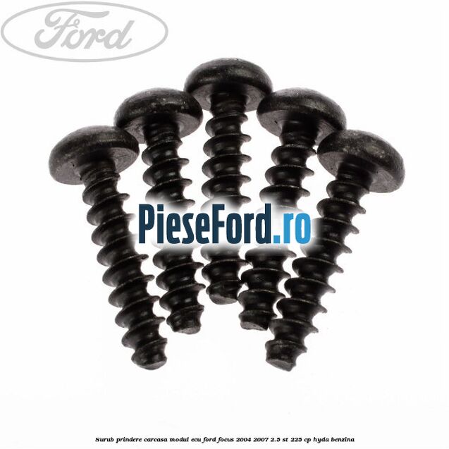 Surub prindere carcasa modul ECU Ford Focus 2004-2007 2.5 ST 225 cp Surub prindere carcasa modul ECU Ford Focus 2004-2007 2.5 ST 225 cp HYDA benzina