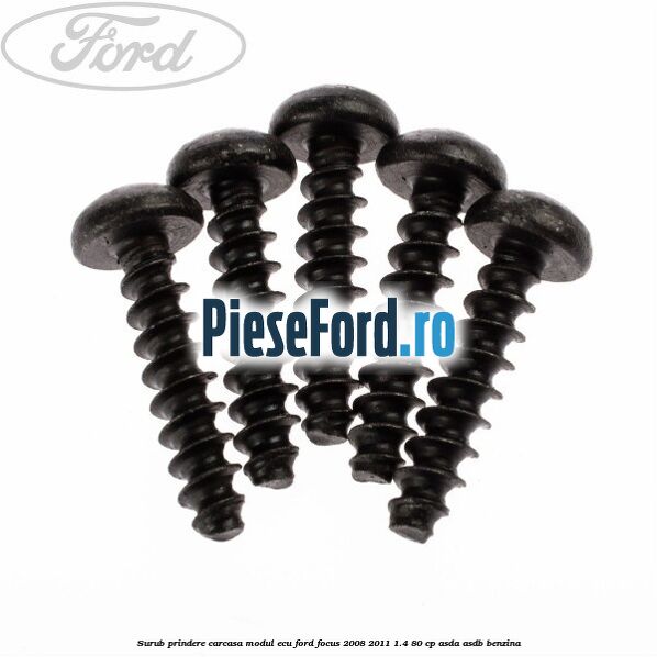 Surub prindere carcasa modul ECU Ford Focus 2008-2011 1.4 80 cp ASDA, ASDB benzina