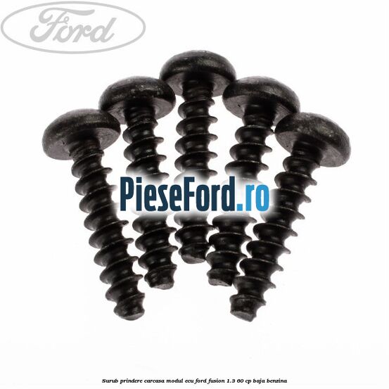 Surub prindere carcasa modul ECU Ford Fusion 1.3 60 cp BAJA benzina