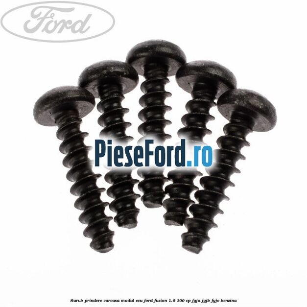 Surub prindere carcasa modul ECU Ford Fusion 1.6 100 cp FYJA, FYJB, FYJC benzina