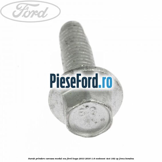 Surub prindere carcasa modul ECU Ford Kuga 2013-2016 1.6 EcoBoost 4x4 182 cp JTMA benzina