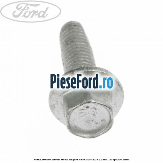 Surub prindere carcasa modul ECU Ford S-Max 2007-2014 2.0 TDCi 163 cp TXWA diesel