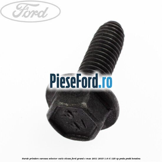 Surub prindere carcasa selector cutie viteza Ford Grand C-Max 2011-2015 1.6 Ti 125 cp PNDA, PNDD benzina