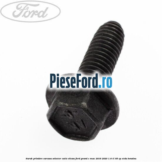 Surub prindere carcasa selector cutie viteza Ford Grand C-Max 2016-2020 1.6 Ti 85 cp Surub prindere carcasa selector cutie viteza Ford Grand C-Max 2016-2020 1.6 Ti 85 cp XTDA benzina