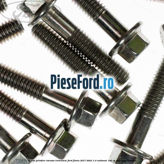 Surub prindere carcasa termostat Ford Fiesta 2017-2023 1.0 EcoBoost 140 cp YYJE, YYJG benzina