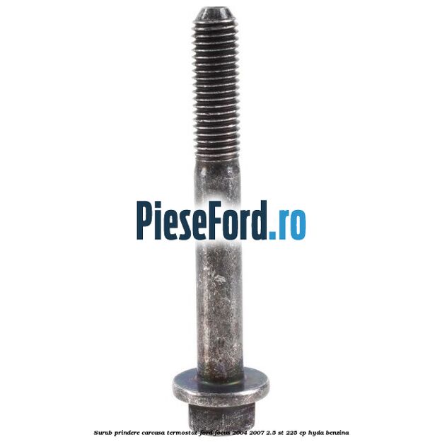 Surub prindere carcasa termostat Ford Focus 2004-2007 2.5 ST 225 cp HYDA benzina