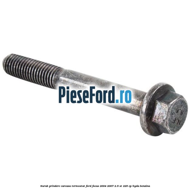 Surub prindere carcasa termostat Ford Focus 2004-2007 2.5 ST 225 cp HYDA benzina