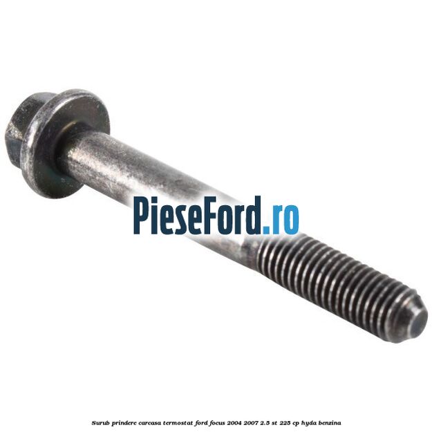 Surub prindere carcasa termostat Ford Focus 2004-2007 2.5 ST 225 cp HYDA benzina