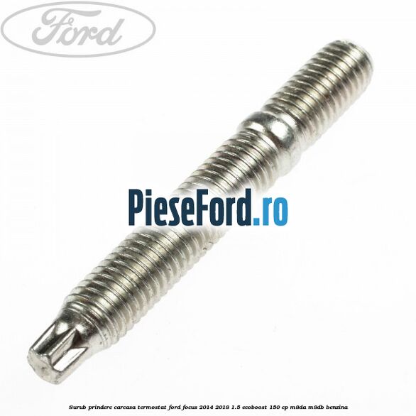 Surub prindere carcasa termostat Ford Focus 2014-2018 1.5 EcoBoost 150 cp M8DA, M8DB benzina