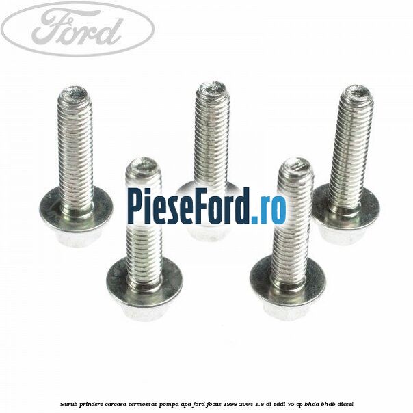 Surub prindere carcasa termostat, pompa apa Ford Focus 1998-2004 1.8 DI/TDDi 75 cp BHDA, BHDB diesel