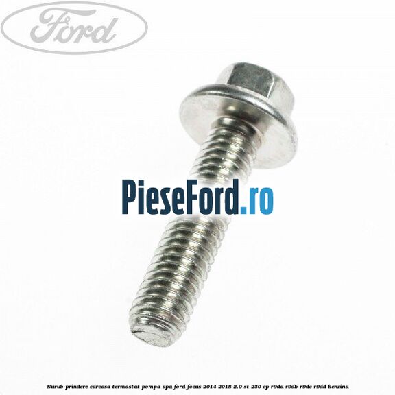 Surub prindere carcasa termostat, pompa apa Ford Focus 2014-2018 2.0 ST 250 cp R9DA, R9DB, R9DC, R9DD benzina