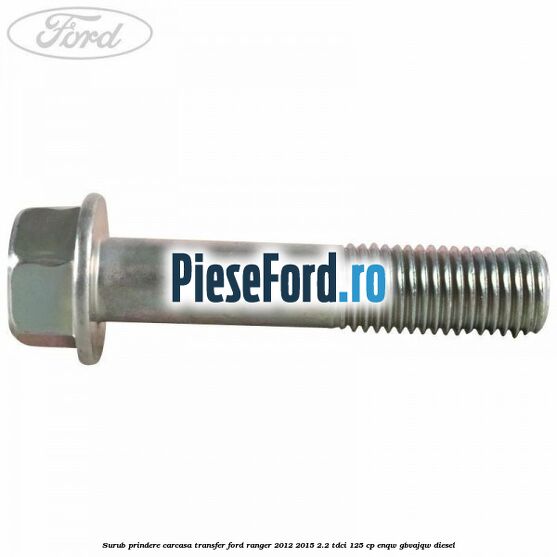 Surub prindere carcasa transfer Ford Ranger 2012-2015 2.2 TDCi 125 cp ENQW, GBVAJQW diesel
