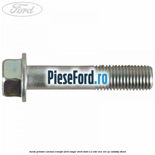 Surub prindere carcasa transfer Ford Ranger 2016-2020 2.2 TDCi 4x4 131 cp T22DD0P diesel