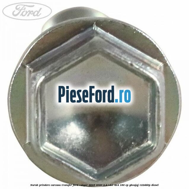 Surub prindere carcasa transfer Ford Ranger 2016-2020 2.2 TDCi 4x4 160 cp Surub prindere carcasa transfer Ford Ranger 2016-2020 2.2 TDCi 4x4 160 cp GBVAJQJ, T22DD0P diesel