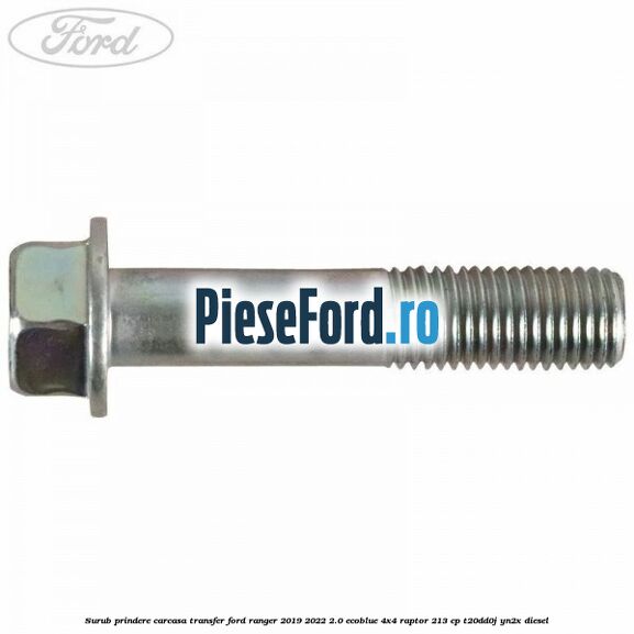 Surub prindere carcasa transfer Ford Ranger 2019-2022 2.0 EcoBlue 4x4 Raptor 213 cp T20DD0J, YN2X diesel