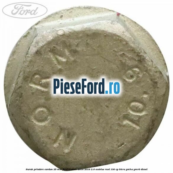 Surub prindere cardan 25 mm Ford Transit 2014-2018 2.0 EcoBlue RWD 130 cp BKRA, YMHA, YMR6 diesel