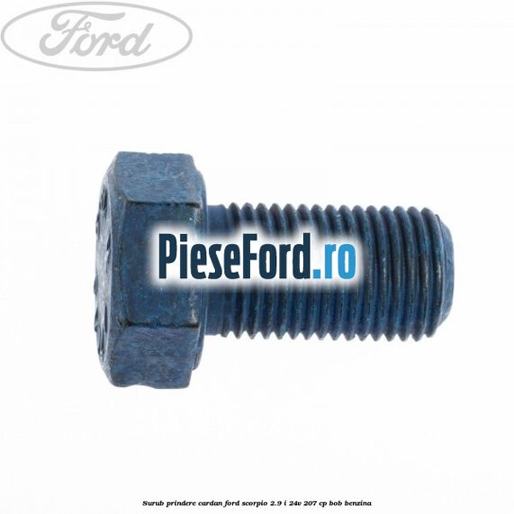 Surub prindere cardan Ford Scorpio 2.9 i 24V 207 cp BOB benzina