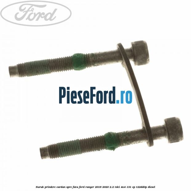 Surub prindere cardan spre fata Ford Ranger 2016-2020 2.2 TDCi 4x4 131 cp T22DD0P diesel