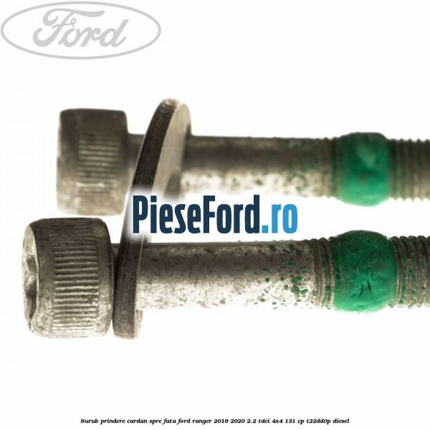 Surub prindere cardan spre fata Ford Ranger 2016-2020 2.2 TDCi 4x4 131 cp T22DD0P diesel