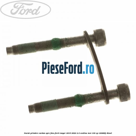 Surub prindere cardan spre fata Ford Ranger 2019-2022 2.0 EcoBlue 4x4 130 cp T20DD0J diesel