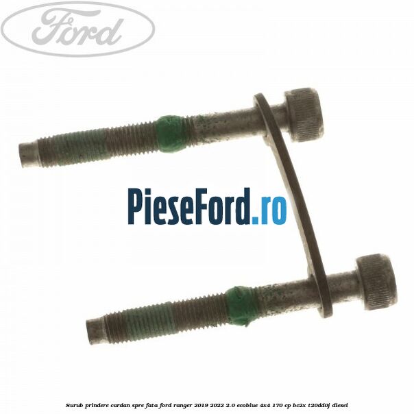 Surub prindere cardan spre fata Ford Ranger 2019-2022 2.0 EcoBlue 4x4 170 cp BC2X, T20DD0J diesel