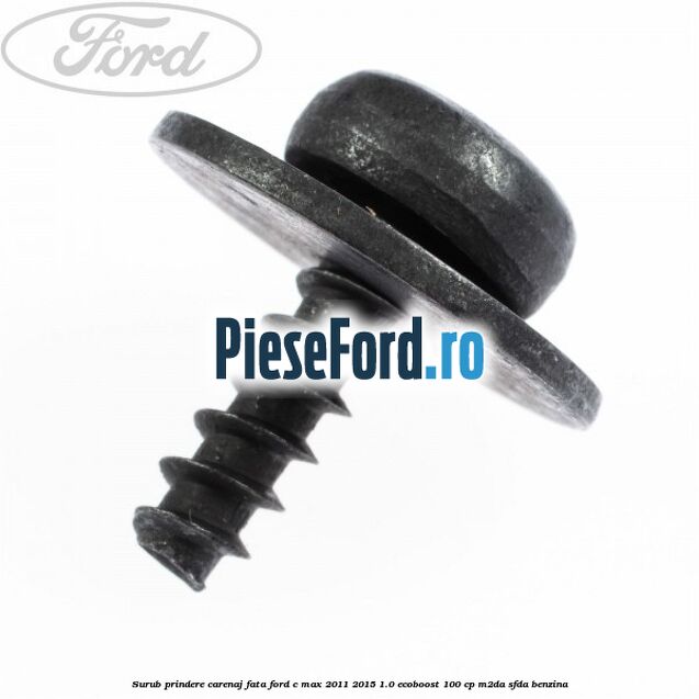 Surub prindere carenaj fata Ford C-Max 2011-2015 1.0 EcoBoost 100 cp M2DA, SFDA benzina