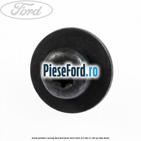 Surub prindere carenaj fata Ford Focus 2014-2018 2.0 TDCi ST 185 cp T8DA diesel