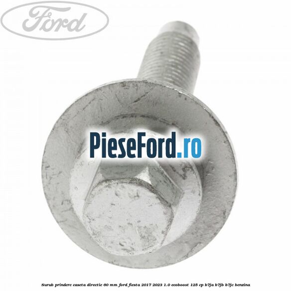 Surub prindere caseta directie 60 mm Ford Fiesta 2017-2023 1.0 EcoBoost 125 cp B7JA, B7JB, B7JC benzina