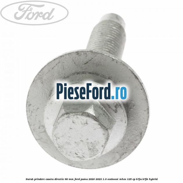 Surub prindere caseta directie 60 mm Ford Puma 2020-2023 1.0 EcoBoost mHEV 125 cp B7JA, B7JB Hybrid