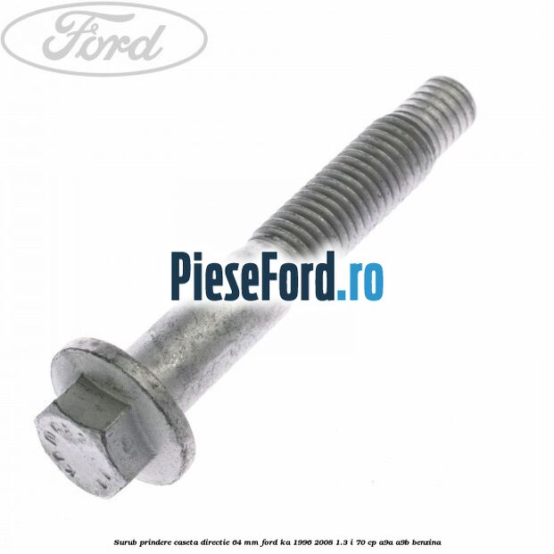 Surub prindere caseta directie 64 mm Ford Ka 1996-2008 1.3 i 70 cp A9A, A9B benzina