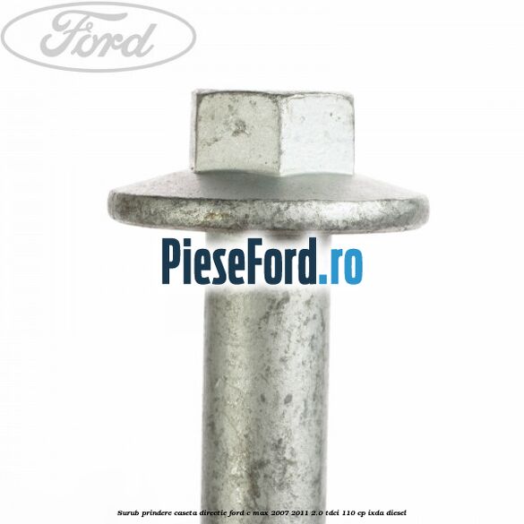 Surub prindere caseta directie Ford C-Max 2007-2011 2.0 TDCi 110 cp IXDA diesel