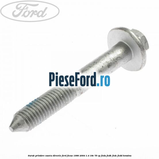Surub prindere caseta directie Ford Focus 1998-2004 1.4 16V 75 cp FXDA, FXDB, FXDC, FXDD benzina