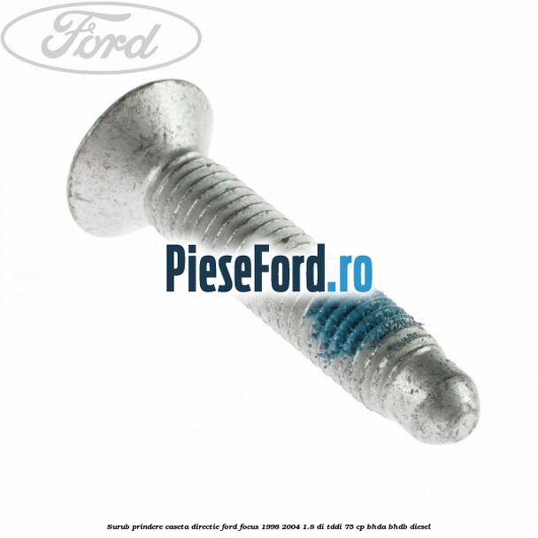 Surub prindere caseta directie Ford Focus 1998-2004 1.8 DI/TDDi 75 cp BHDA, BHDB diesel