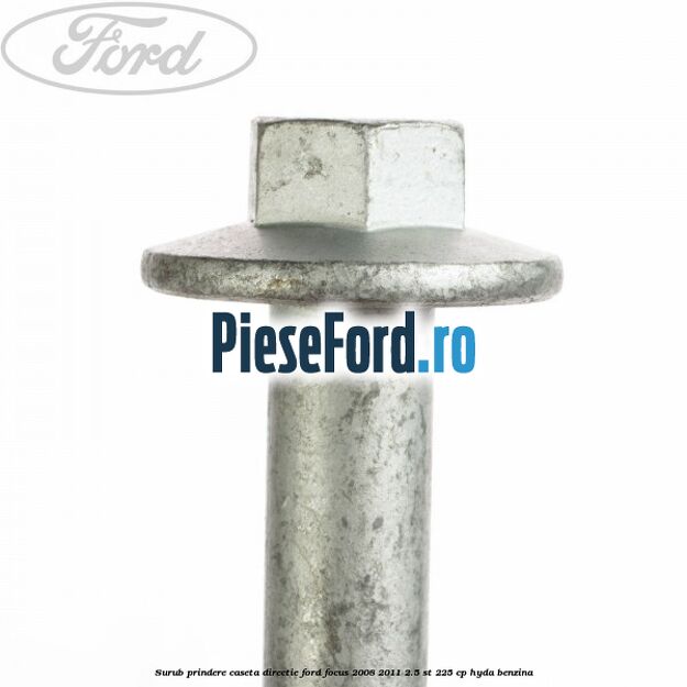 Surub prindere caseta directie Ford Focus 2008-2011 2.5 ST 225 cp HYDA benzina