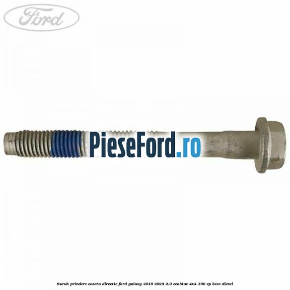 Surub prindere caseta directie Ford Galaxy 2015-2023 2.0 EcoBlue 4x4 190 cp BCCC diesel