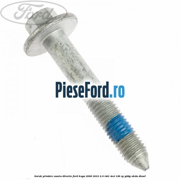 Surub prindere caseta directie Ford Kuga 2008-2012 2.0 TDCi 4x4 136 cp G6DG, UKDA diesel