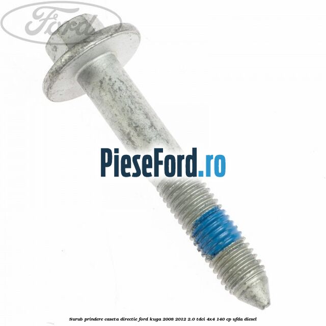 Surub prindere caseta directie Ford Kuga 2008-2012 2.0 TDCI 4x4 140 cp UFDA diesel
