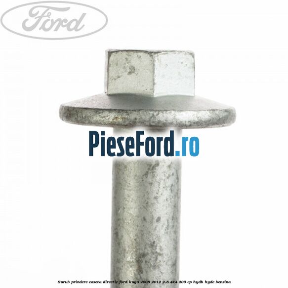 Surub prindere caseta directie Ford Kuga 2008-2012 2.5 4x4 200 cp HYDB, HYDC benzina